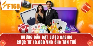 Hướng Dẫn Đặt Cược Casino - Cược Từ 10.000 VNĐ Cho Tân Thủ