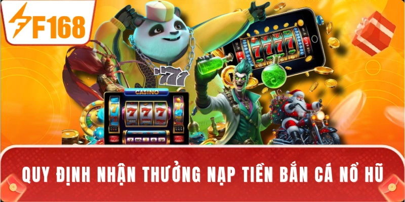 Quy định nhận thưởng nạp tiền bắn cá nổ hũ