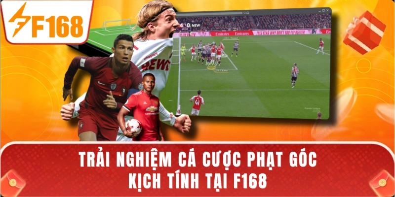 Trải nghiệm cá cược phạt góc kịch tính tại F168